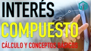 INTERÉS COMPUESTO  Matemáticas Financieras  Cálculo y conceptos básicos  Finanzas [upl. by Aline]