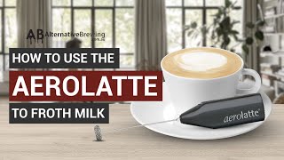 How To Use the AeroLatte To Froth Milk [upl. by Woody438]