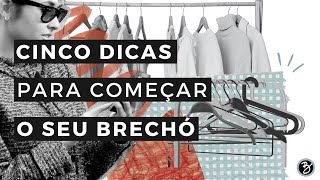 Cinco dicas para começar o seu brechó [upl. by Doig]