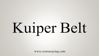 How To Say Kuiper Belt [upl. by Rehtul]