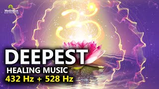 528 Hz  432 Hz The DEEPEST Healing Music l Cleanse Stress Anxiety amp Negative Energy Meditation [upl. by Eenitsed]