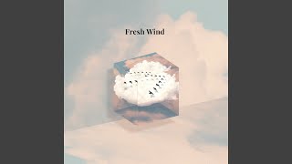 Fresh Wind [upl. by Silverstein]