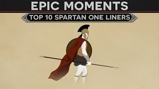 Epic Moments in History  Top 10 Spartan One Liners [upl. by Lilah4]