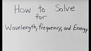 How to Calculate Wavelength Frequency and Energy [upl. by Dilaw]