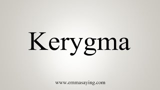 How To Say Kerygma [upl. by Vanden]