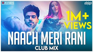 Naach Meri Rani  Club Mix  Guru Randhawa Feat Nora Fatehi  DJ Ravish amp DJ Chico [upl. by Hersch]