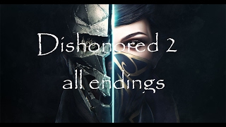 Dishonored 2 ALL endings [upl. by Wan614]