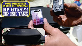 Como desentupir cabeça de impressão da HP GT 5822 e Ink Tank [upl. by Yumuk362]