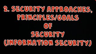 2 Security Approaches and Principles or Goals of Security Cryptography Information Security [upl. by Nortyad]