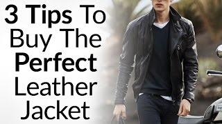 3 Tips To Buying The Perfect Leather Jacket  Instantly Look Like A BadAss  How To Buy Leather Coat [upl. by Edahsalof]