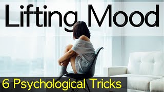 6 Psychological Tricks to Lift Your Mood [upl. by Gibe]